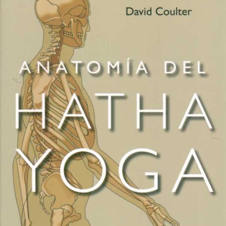 ANATOMIA DEL HATHA YOGA ANATOMIA DEL HATHA YOGA