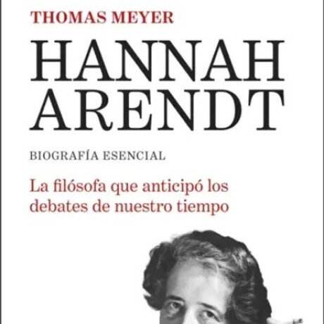 HANNAH ARENDT BIOGRAFIA ESENCIAL HANNAH ARENDT BIOGRAFIA ESENCIAL