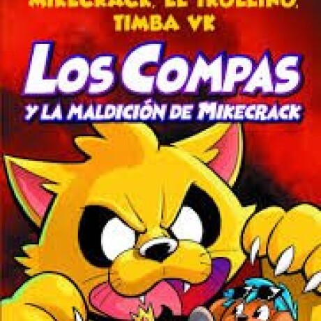 LOS COMPAS Y LA MALDICION DE MIKECRACK LOS COMPAS Y LA MALDICION DE MIKECRACK