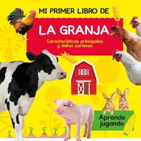 MI PRIMER LIBRO DE LA GRANJA MI PRIMER LIBRO DE LA GRANJA