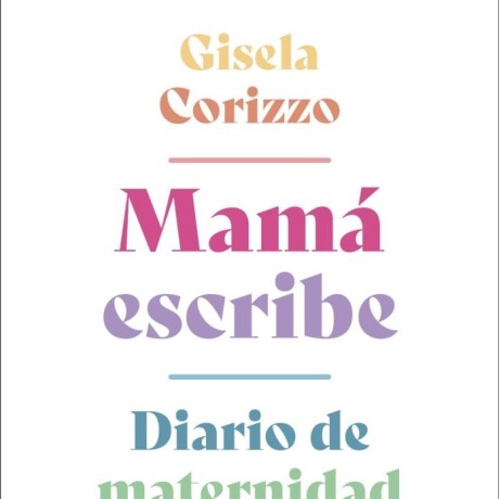 MAMA ESCRIBE. DIARIO DE MATERNIDAD MAMA ESCRIBE. DIARIO DE MATERNIDAD