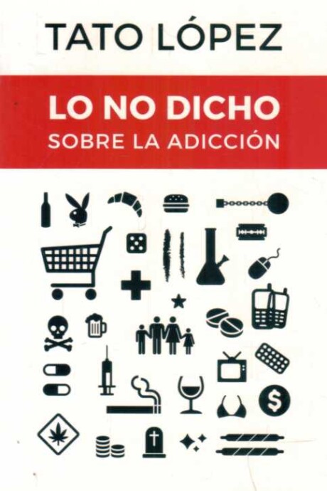 NO DICHO SOBRE LA ADICCION, LO NO DICHO SOBRE LA ADICCION, LO