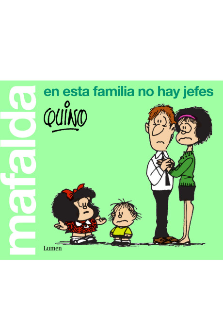 MAFALDA EN ESTA FAMILIA NO HAY JEFES MAFALDA EN ESTA FAMILIA NO HAY JEFES