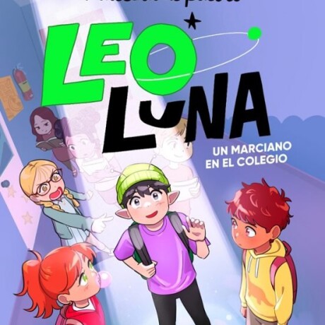 LEO LUNA - UN MARCIANO EN EL COLEGIO LEO LUNA - UN MARCIANO EN EL COLEGIO