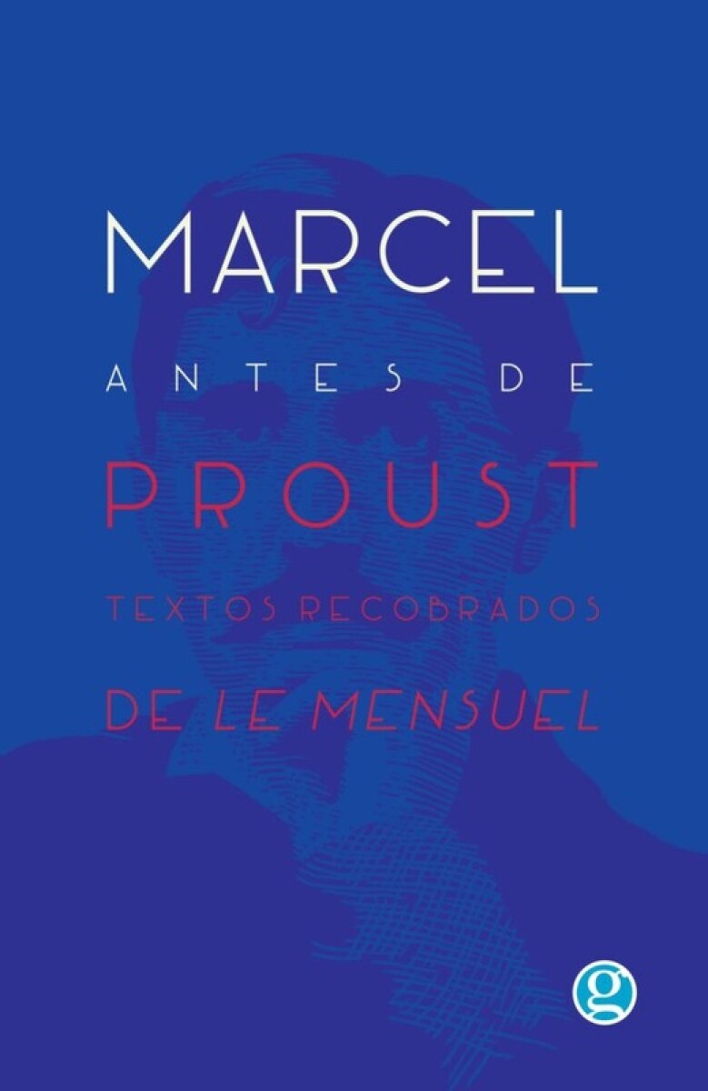 Marcel Antes De Proust. Textos Recobrados 