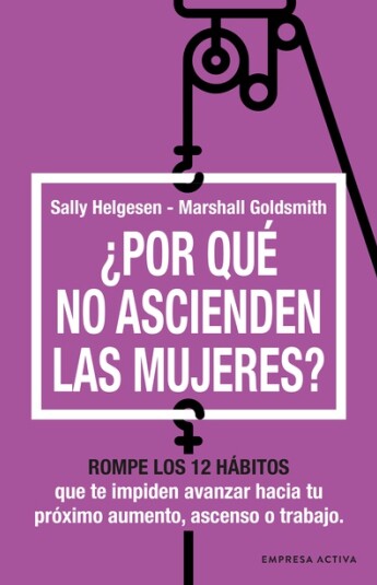 ¿Por qué no ascienden las mujeres? ¿Por qué no ascienden las mujeres?