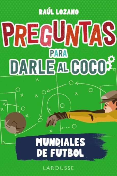 PREGUNTAS PARA DARLE AL COCO. MUNDIALES DE FUTBOL PREGUNTAS PARA DARLE AL COCO. MUNDIALES DE FUTBOL