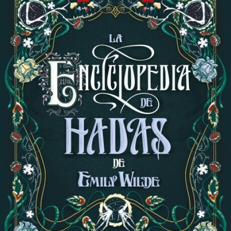 LA ENCICLOPEDIA DE HADAS DE EMILY WILDE LA ENCICLOPEDIA DE HADAS DE EMILY WILDE