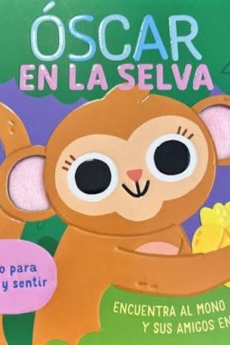 OSCAR EN LA SELVA - TOCA Y SIENTE MONO OSCAR EN LA SELVA - TOCA Y SIENTE MONO