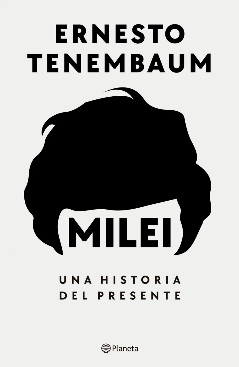 Milei. Una historia del presente 