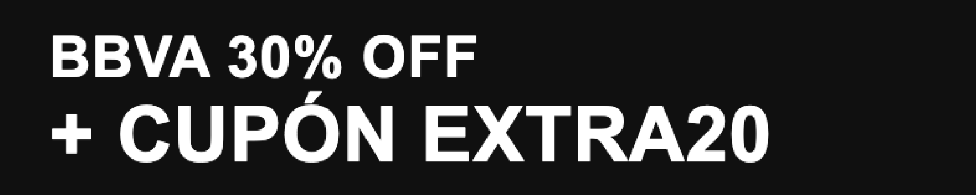 30%OFF BBVA + EXTRA20