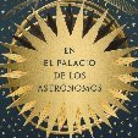 EL PALACIO DE LOS ASTRONOMOS EL PALACIO DE LOS ASTRONOMOS