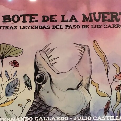 BOTE DE LA MUERTE Y OTRAS LEYENDAS DEL PASO DE LOS CARROS BOTE DE LA MUERTE Y OTRAS LEYENDAS DEL PASO DE LOS CARROS