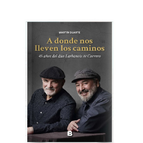 Libro a Donde Nos Lleven los Caminos Martín Duarte 001