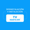 Desinstalación + Instalación de TV hasta 85¨ Desinstalación + Instalación de TV hasta 85¨