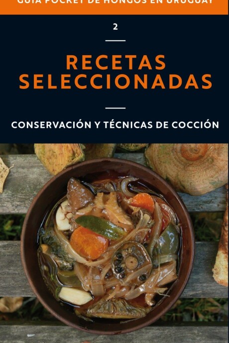 GUIA POCKET DE HONGOS EN URUGUAY 2. RECETAS SELECCIONADAS GUIA POCKET DE HONGOS EN URUGUAY 2. RECETAS SELECCIONADAS