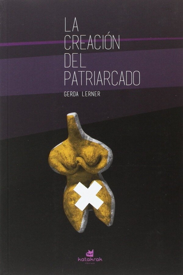 Creación Del Patriarcado, La Creación Del Patriarcado, La