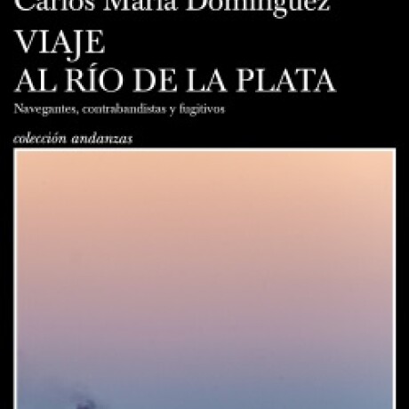 VIAJE AL RIO DE LA PLATA VIAJE AL RIO DE LA PLATA