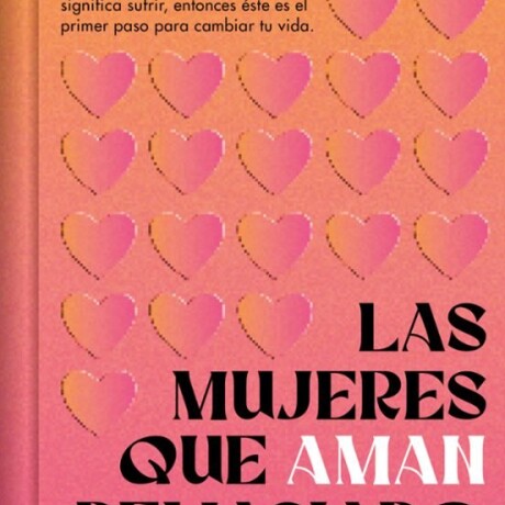 LAS MUJERES QUE AMAN DEMASIADO - EDICION CONMEMORATIVA LAS MUJERES QUE AMAN DEMASIADO - EDICION CONMEMORATIVA