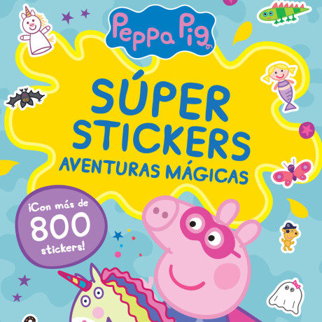 PEPPA PIG SUPER STICKERS AVENTURAS MAGICAS PEPPA PIG SUPER STICKERS AVENTURAS MAGICAS
