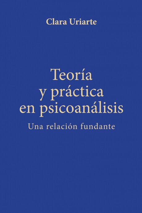 TEORIA Y PRACTICA EN PSICOANALISIS TEORIA Y PRACTICA EN PSICOANALISIS