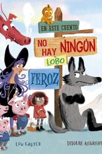 En Este Cuento No Hay Ningún Lobo Feroz En Este Cuento No Hay Ningún Lobo Feroz