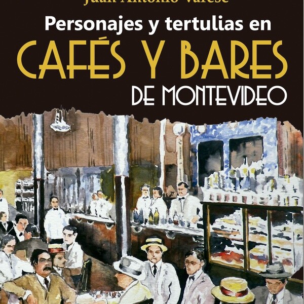 Personajes Y Tertulias En Cafés Y Bares De Montevideo Personajes Y Tertulias En Cafés Y Bares De Montevideo
