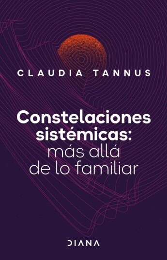 Constelaciones sistémicas: más allá de lo familiar Constelaciones sistémicas: más allá de lo familiar
