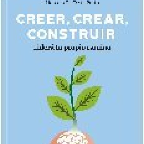 CREER, CREAR, CONSTRUIR. LIDERA TU PROPIO CAMINO CREER, CREAR, CONSTRUIR. LIDERA TU PROPIO CAMINO