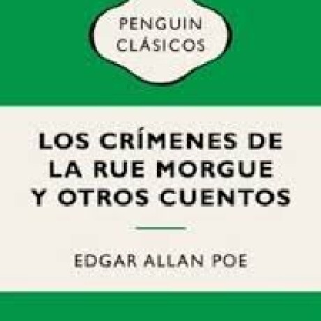 LOS CRIMENES DE LA RUE MORGUE Y OTROS CUENTOS LOS CRIMENES DE LA RUE MORGUE Y OTROS CUENTOS