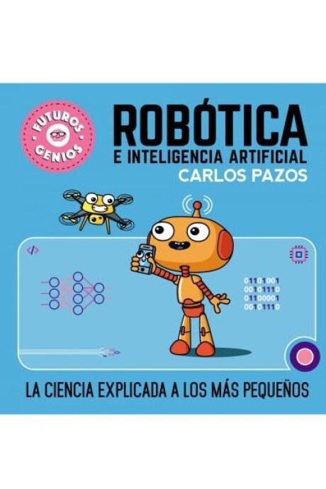 FUTUROS GENIOS. ROBOTICA E INTELIGENCIA ARTIFICIAL #5 FUTUROS GENIOS. ROBOTICA E INTELIGENCIA ARTIFICIAL #5