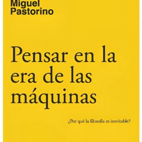 PENSAR EN LA ERA DE LAS MAQUINAS PENSAR EN LA ERA DE LAS MAQUINAS
