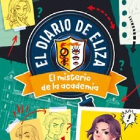 EL DIARIO DE ELIZA - EL MISTERIO DE LA ACADEMIA EL DIARIO DE ELIZA - EL MISTERIO DE LA ACADEMIA