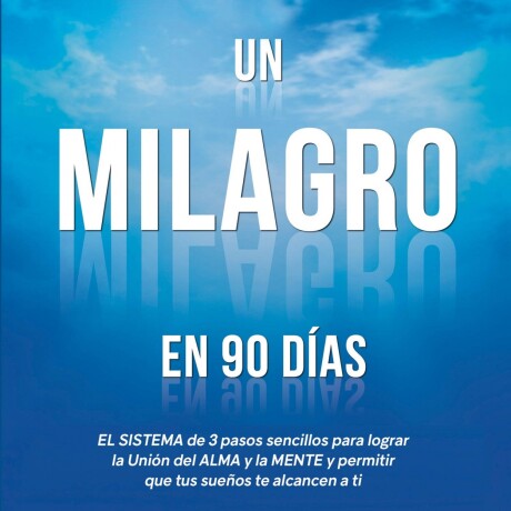 UN MILAGRO EN 90 DÍAS UN MILAGRO EN 90 DÍAS