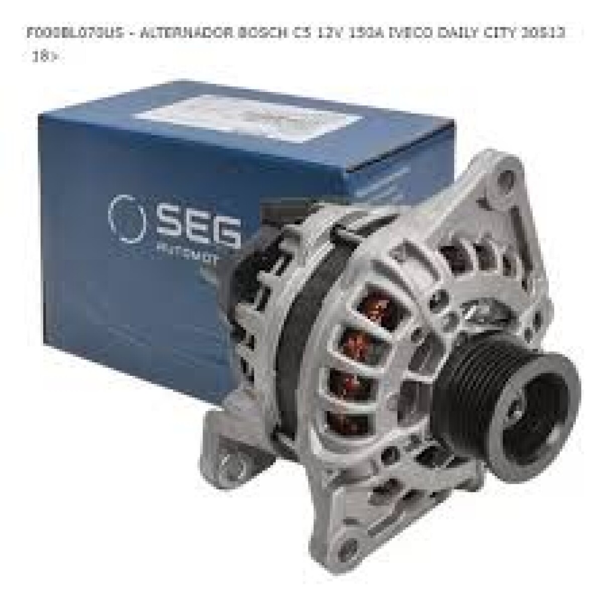 ALTERNADOR IVECO ALTERNADOR 12V 150A BOSCH IVECO DAILY SEG 