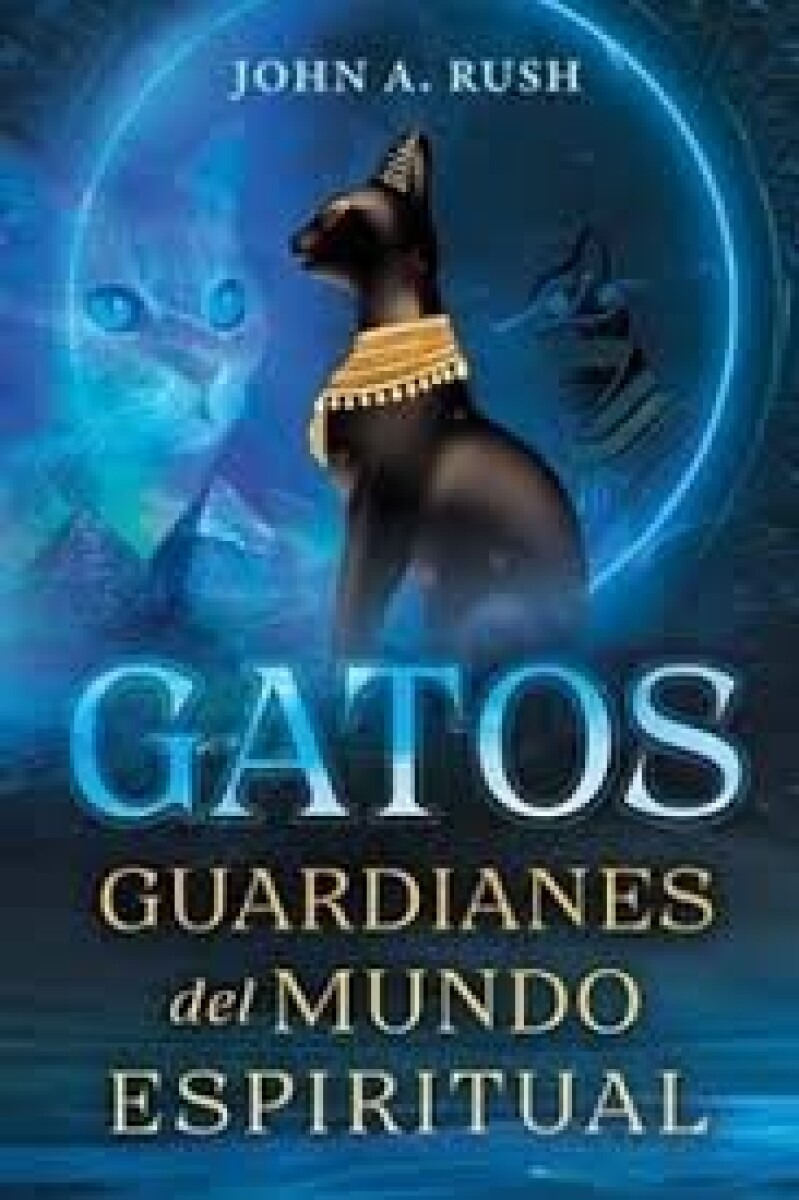 GATOS. GUARDIANES DEL MUNDO ESPIRITUAL 