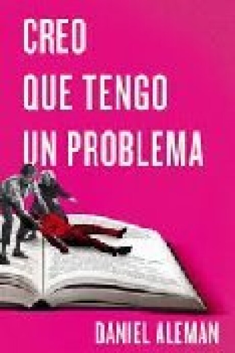 CREO QUE TENGO UN PROBLEMA CREO QUE TENGO UN PROBLEMA