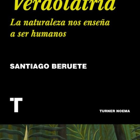 VERDOLATRIA: LA NATURALEZA NOS ENSEÑA A SER HUMANOS VERDOLATRIA: LA NATURALEZA NOS ENSEÑA A SER HUMANOS