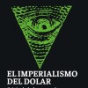 El Imperialismo Del Dolar El Imperialismo Del Dolar