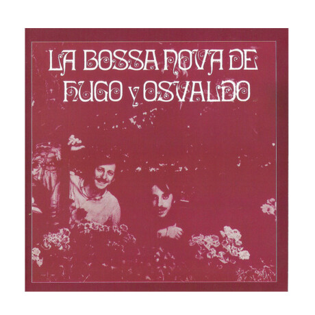 Hugo Y Osvaldo Fattoruso La Bossa Nova De Hugo Y Osvaldo - Vinilo Hugo Y Osvaldo Fattoruso La Bossa Nova De Hugo Y Osvaldo - Vinilo