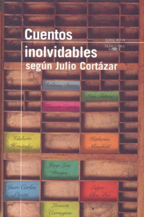 CUENTOS INOLVIDABLES SEGUN JULIO CORTAZAR CUENTOS INOLVIDABLES SEGUN JULIO CORTAZAR