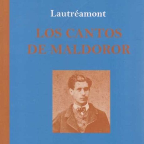 CANTOS DE MALDOROR, LOS CANTOS DE MALDOROR, LOS