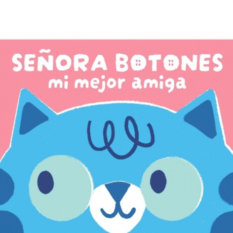 SEÑORA BOTONES MI MEJOR AMIGA SEÑORA BOTONES MI MEJOR AMIGA