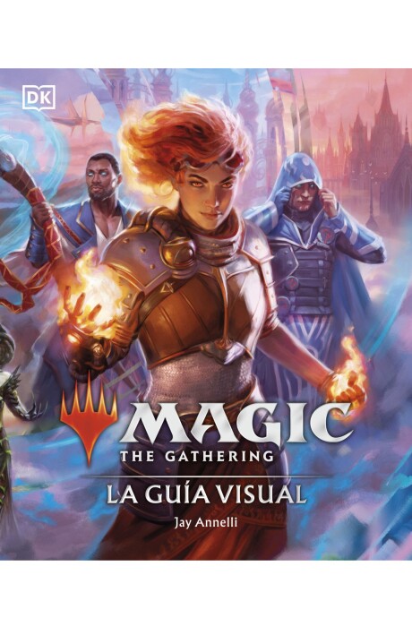 MAGIC THE GATHERING: LA GUIA VISUAL MAGIC THE GATHERING: LA GUIA VISUAL