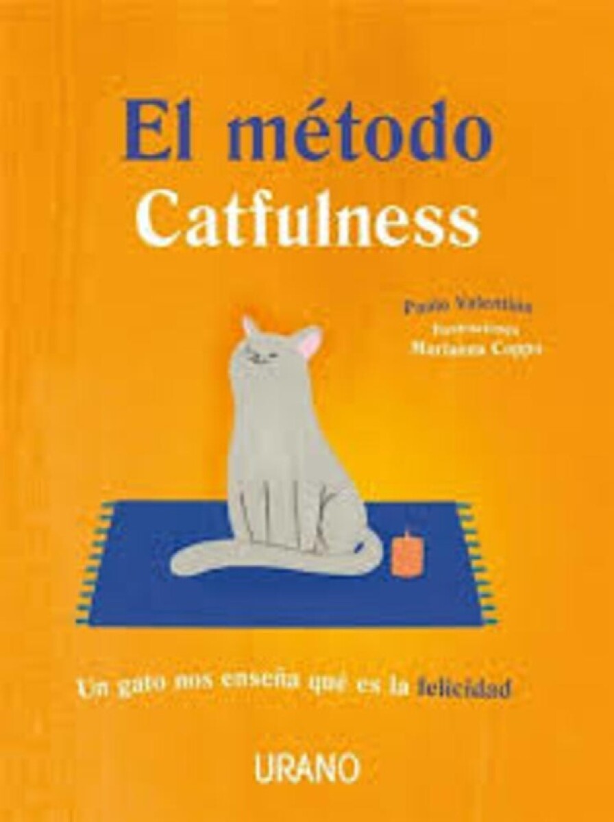 El Metodo Catfulness: Un Gato Nos Enseña Que Es La Felicidad 