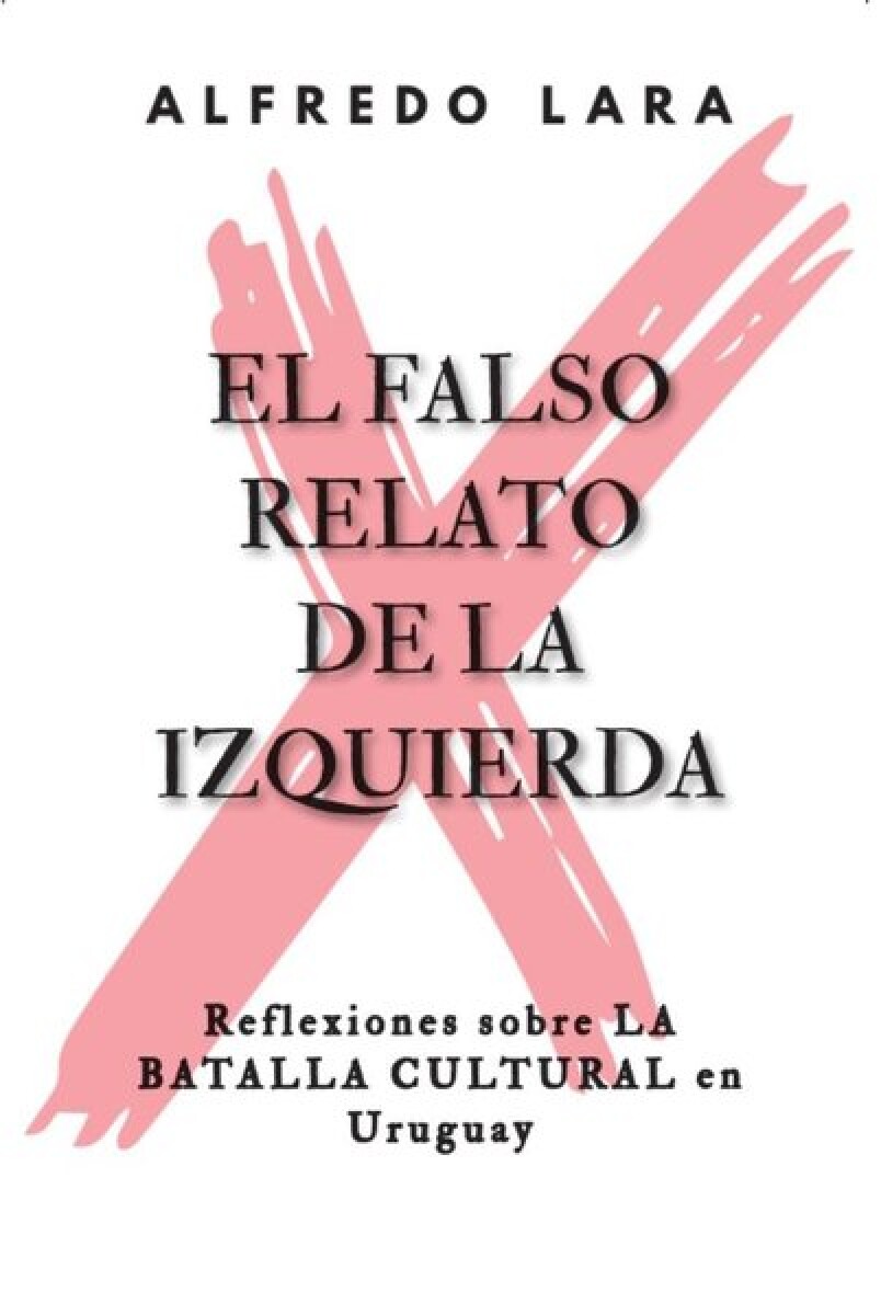 EL FALSO RELATO DE LA IZQUIERDA 