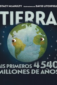 ¡tierra! Mis Primeros 4540 Millones De Años ¡tierra! Mis Primeros 4540 Millones De Años