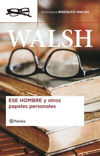 Ese hombre y otros papeles personales Ese hombre y otros papeles personales