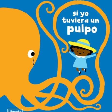 SI YO TUVIERA UN PULPO SI YO TUVIERA UN PULPO