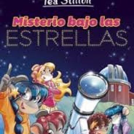 MISTERIO BAJO LAS ESTRELLAS . TEA STILTON51 MISTERIO BAJO LAS ESTRELLAS . TEA STILTON51